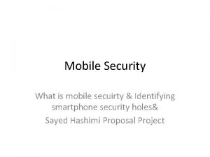 Mobile Security What is mobile secuirty Identifying smartphone