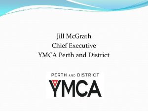 Jill Mc Grath Chief Executive YMCA Perth and