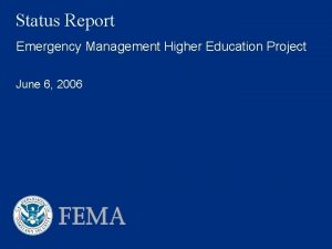 Status Report Emergency Management Higher Education Project June