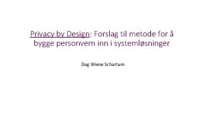 Privacy by Design Forslag til metode for bygge