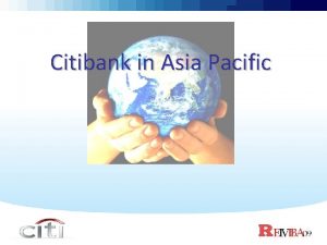 Citibank in Asia Pacific Introduction Citibanks branch banking