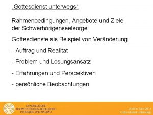 Gottesdienst unterwegs Rahmenbedingungen Angebote und Ziele der Schwerhrigenseelsorge