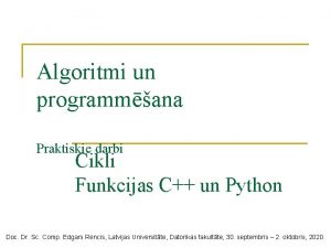 Algoritmi un programmana Praktiskie darbi Cikli Funkcijas C