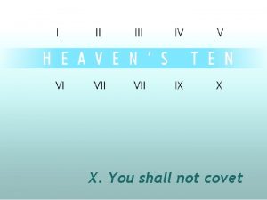 X You shall not covet Coveting what is
