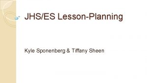 JHSES LessonPlanning Kyle Sponenberg Tiffany Sheen 4 Steps