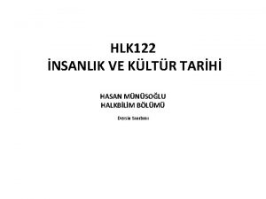 HLK 122 NSANLIK VE KLTR TARH HASAN MNSOLU