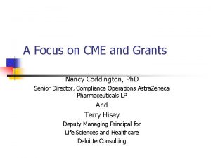 A Focus on CME and Grants Nancy Coddington