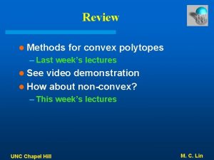 Review l Methods for convex polytopes Last weeks