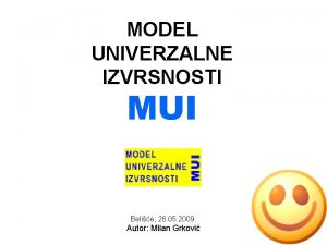 MODEL UNIVERZALNE IZVRSNOSTI MUI Belie 26 05 2009