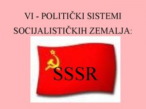 VI POLITIKI SISTEMI SOCIJALISTIKIH ZEMALJA SSSR Sovjetski sistem