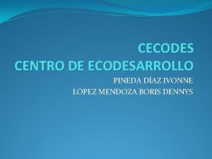 CECODES CENTRO DE ECODESARROLLO PINEDA DAZ IVONNE LPEZ