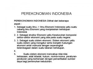 PEREKONOMIAN INDONESIA Dilihat dari beberapa aspek 1 Sebagai