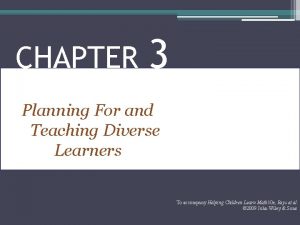 CHAPTER 3 Planning For and Teaching Diverse Learners