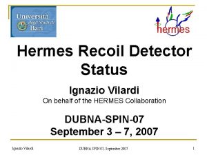 Hermes Recoil Detector Status Ignazio Vilardi On behalf