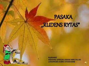 PASAKA RUDENS RYTAS PARENG KDAINI SPECIALIOSIOS MOKYKLOS LOGOPED