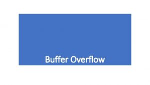 Buffer Overflow Memory four basic readwrite memory regions