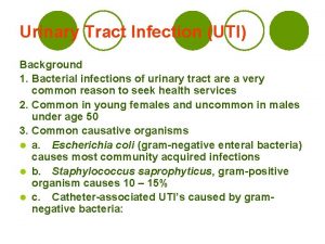 Urinary Tract Infection UTI Background 1 Bacterial infections
