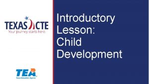 Introductory Lesson Child Development Copyright Texas Education Agency