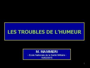 LES TROUBLES DE LHUMEUR M MAMMERI Ecole Nationale