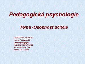 Pedagogick psychologie Tma Osobnost uitele Zpadoesk Univerzita Fakulta