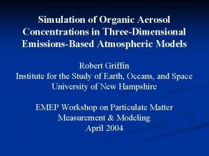 Simulation of Organic Aerosol Concentrations in ThreeDimensional EmissionsBased