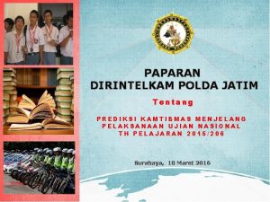 PAPARAN DIRINTELKAM POLDA JATIM Tentang PREDIKSI KAMTIBMAS MENJELANG