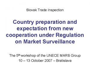 Slovak Trade Inspection Country preparation and expectation from