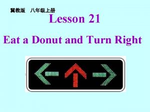 Lesson 21 Eat a Donut and Turn Right