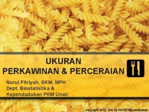 UKURAN PERKAWINAN PERCERAIAN Nurul Fitriyah SKM MPH Dept