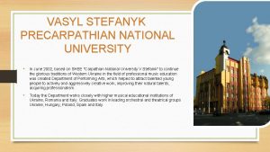VASYL STEFANYK PRECARPATHIAN NATIONAL UNIVERSITY In June 2002