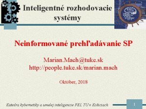 Inteligentn rozhodovacie systmy Neinformovan prehadvanie SP Marian Machtuke