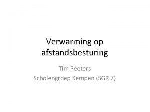 Verwarming op afstandsbesturing Tim Peeters Scholengroep Kempen SGR