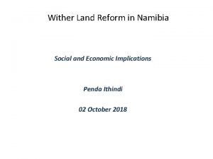 Wither Land Reform in Namibia Social and Economic