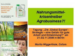 Nahrungsmittelkrisentreiber Agrobusiness Tagung Die Global EuropeStrategie eine Gefahr