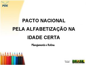 PACTO NACIONAL PELA ALFABETIZAO NA IDADE CERTA Planejamento