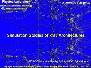Apostolos Tsirigotis Simulation Studies of km 3 Architectures