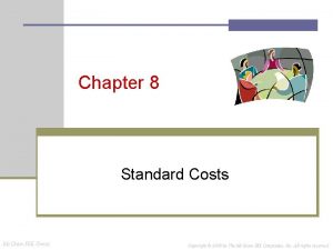 Chapter 8 Standard Costs Mc GrawHill Irwin Copyright