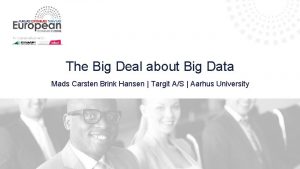 The Big Deal about Big Data Mads Carsten