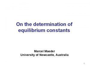 On the determination of equilibrium constants Marcel Maeder