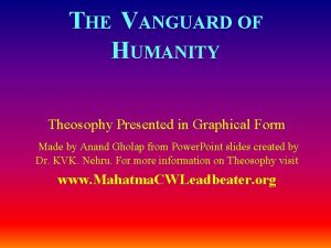 THE VANGUARD OF HUMANITY Theosophy Presented in Graphical