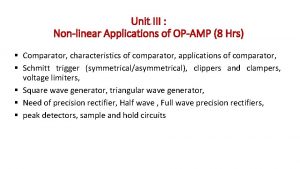 Unit III Nonlinear Applications of OPAMP 8 Hrs