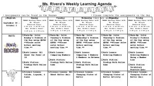 Ms Riveras Weekly Learning Agenda Assignments can be