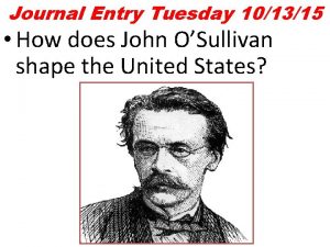 Journal Entry Tuesday 101315 How does John OSullivan