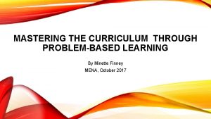 MASTERING THE CURRICULUM THROUGH PROBLEMBASED LEARNING By Minette