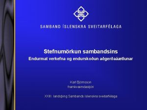 Stefnumrkun sambandsins Endurmat verkefna og endurskoun ageratlunar Karl