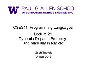 CSE 341 Programming Languages Lecture 21 Dynamic Dispatch