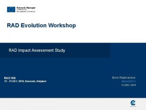 RAD Evolution Workshop RAD Impact Assessment Study RAD