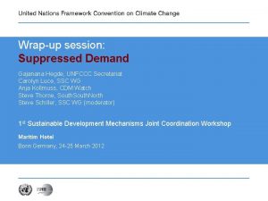 Wrapup session Suppressed Demand Gajanana Hegde UNFCCC Secretariat