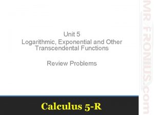 Unit 5 Logarithmic Exponential and Other Transcendental Functions