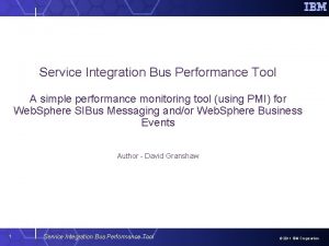 Service Integration Bus Performance Tool A simple performance
